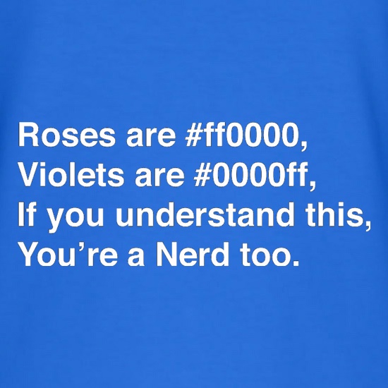 Roses Are #ff0000, Violets Are #0000ff, if you understand this, you're a nerd too t-shirts